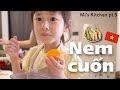 Đầu bếp 4 tuổi đam mê ẩm thực hướng dẫn ba cách làm Nem cuốn !