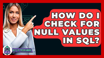 How Do I Check For NULL Values In SQL? - Next LVL Programming