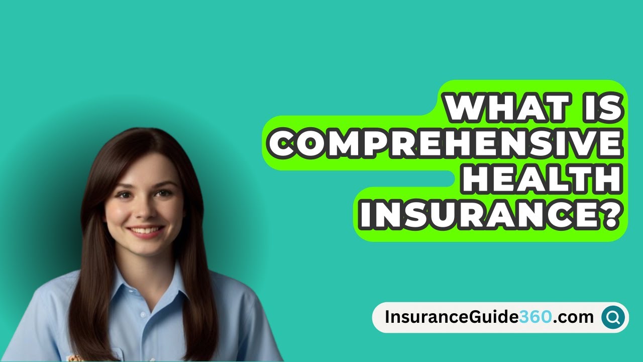 What Is Comprehensive Health Insurance InsuranceGuide360 YouTube What Is Comprehensive Health Insurance InsuranceGuide360 YouTube