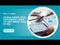 MySQL INNER JOIN Explained | How to Use INNER JOIN in SQL