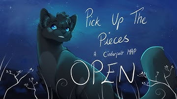 Pick Up The Pieces - 72 Hour Cinderpelt PMV MAP - OPEN