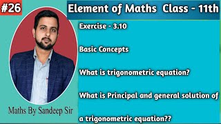 #26 || Class 11 Maths || Exercise 3.10 Basic concepts || Trigonometric equations and its solution