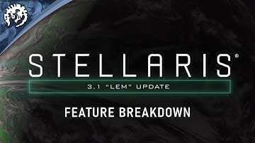 STELLARIS | FREE 3.1 "LEM" UPDATE | FEATURE BREAKDOWN | AVAILABLE SEPTEMBER 14th
