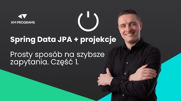 Spring Data JPA + projekcje. Prosty sposób na szybsze zapytania. Część 1.