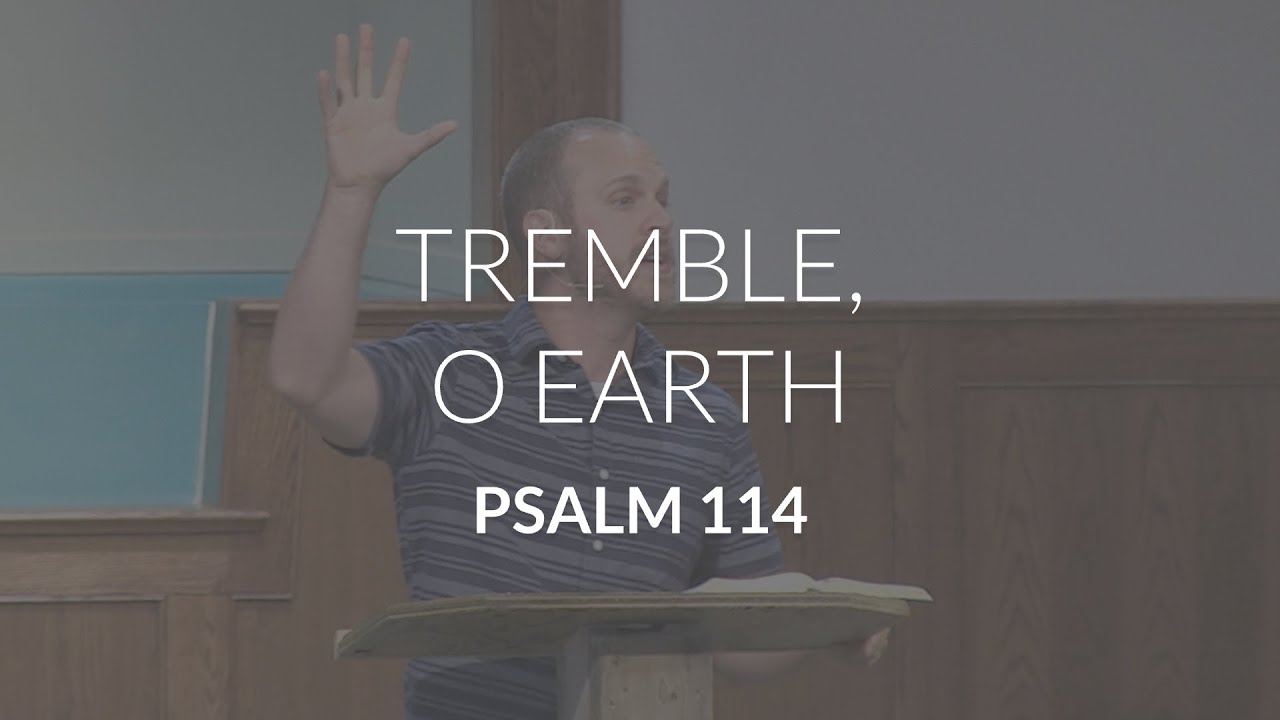 Tremble O Earth Psalm 114 YouTube tremble-o-earth-psalm-114-youtube