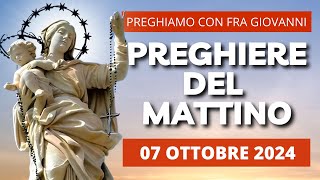 Le Preghiere del Mattino del 07 Ottobre 2024 - Festa della Vergine del Santo Rosario