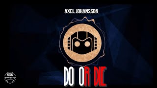 AXEL JOHANSSON - DO OR DIE (Lyrics )Terjemahan