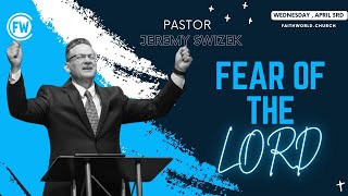 The Fear Of The Lord | Pastor Jeremy Swizek