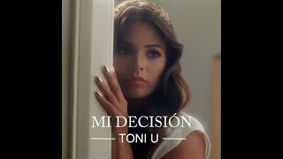 Toni U   -  Mi Decisión                                 *VIDEO OFICIAL*