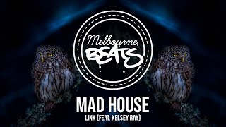 Link - Mad House (Feat. Kelsey Ray)