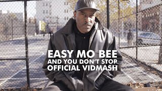Easy Mo Bee - AND YOU DON'T STOP Official vidMASH