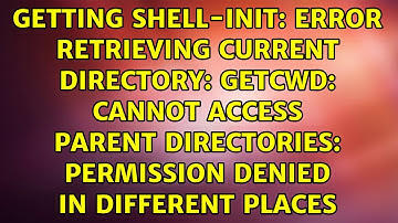 error retrieving current directory: getcwd: cannot access parent directories: Permission denied...