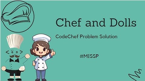 CodeChef Chef and Dolls Solution || #coding #codechefsolution #java #MISSP #competitivecoding #day11
