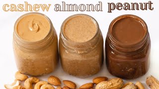 3 Healthy Nut Butter/Spreads Recipes: Cashew Butter, Almond Butter, PeaNutella | Homemade | VEGAN