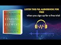 Finding Your Element Audiobook | Discover Your Hidden Talents & Passion
