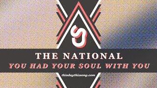 The National - You Had Your Soul With You