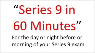 Famous Series 9 Exam Tomorrow? This Afternoon? Pass? Fail? This 60 Minutes May Be the Difference! Profile