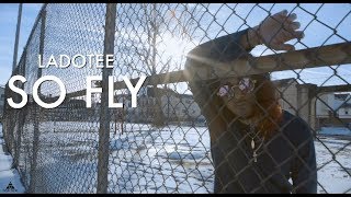 Ladotee So Fly Official Music Video