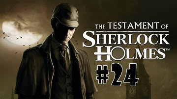 The Testament of Sherlock Holmes - Walkthrough - Part 24 (PC/X360/PS3) [HD]