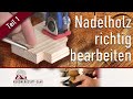 Keine Angst vor Nadelholz - Teil 1 - Worauf ihr bei Tanne, Fichte und Co. achten müsst.