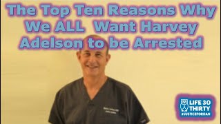 The Top Ten Reasons Why We All NEED Harvey Adelson to be Arrested