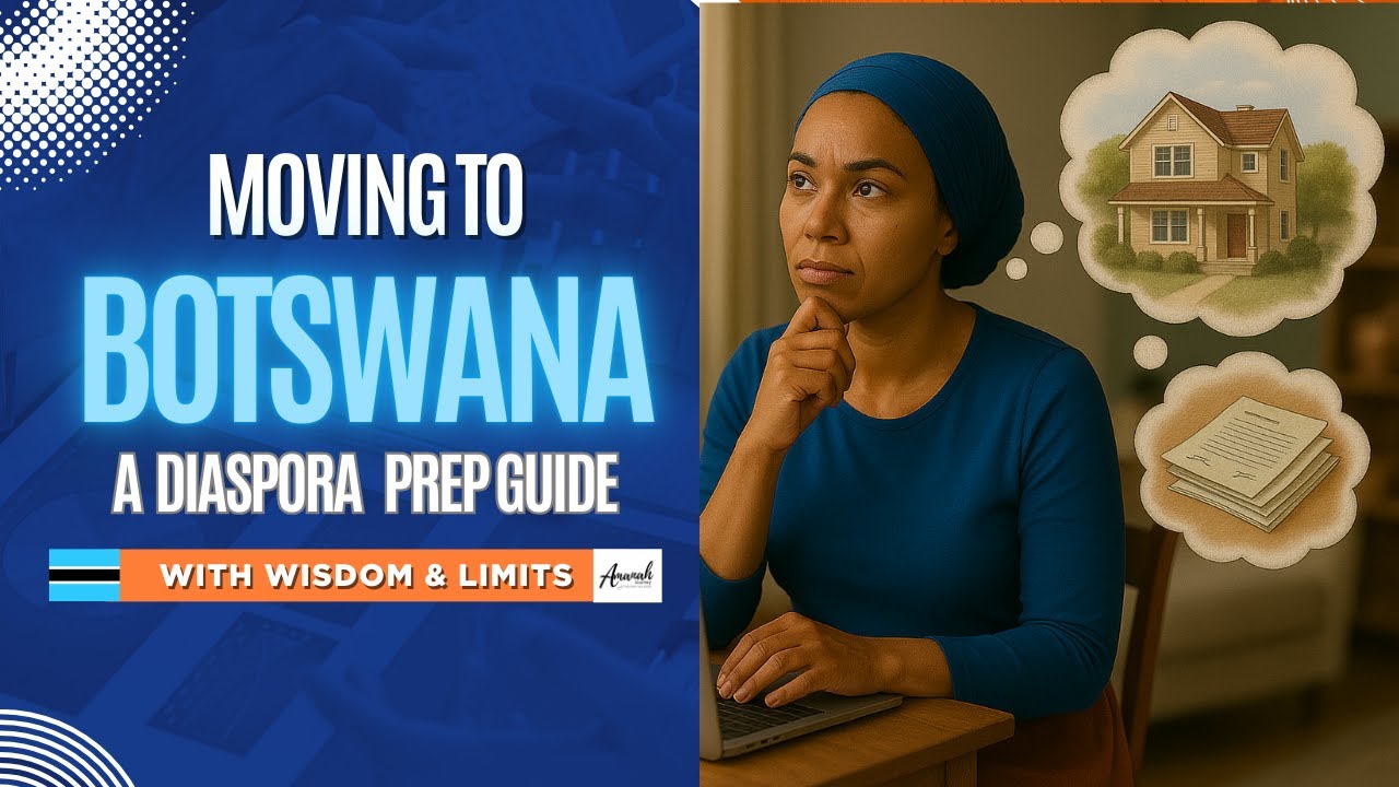 Moving to Botswana - Preparation Basics - Amanah Journey 2025