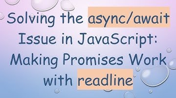 Solving the async/await Issue in JavaScript: Making Promises Work with readline