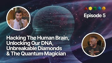 FFP EP. 5 | Hacking The Human Brain, Unlocking Our DNA, Unbreakable Diamonds & The Quantum Magician