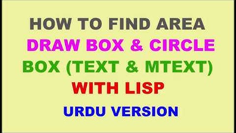 HOW TO FIND AREA-DRAW BOX & CIRCLE-BOX (TEXT & MTEXT) WITH LISP