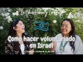 COMO HACER VOLUNTARIADO EN ISRAEL 🇮🇱 | FAMILIA JAVERIM + LA GUATY 📽