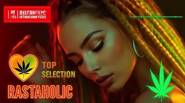 🔴 TOP REGGAE REMIX SEQUENCE • BEST RASTAHOLIC REGGAE 2025 • INTERNATIONAL REGGAE (TOP SELECTION)