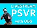 How To Livestream With PSVR & OBS