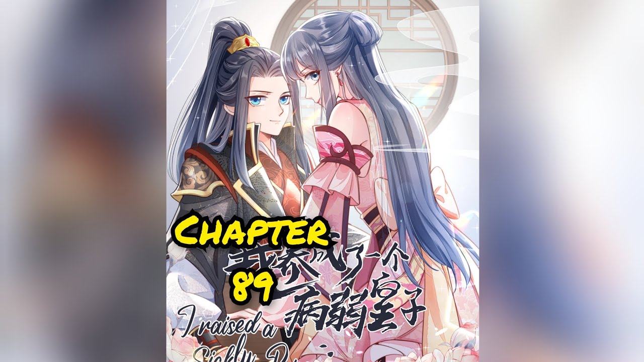 I Raised A Sickly Prince chapter 89! - YouTube