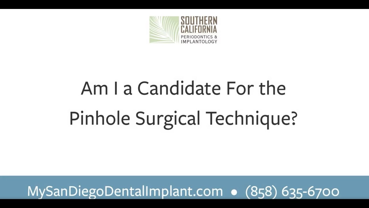 Am I A Candidate For The Pinhole Surgical Technique?  | Southern California Periodontics | San Diego