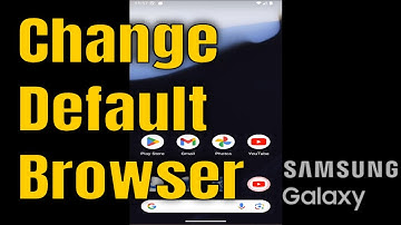 How To Change Default Browser On Android (Samsung Galaxy) [Guide]