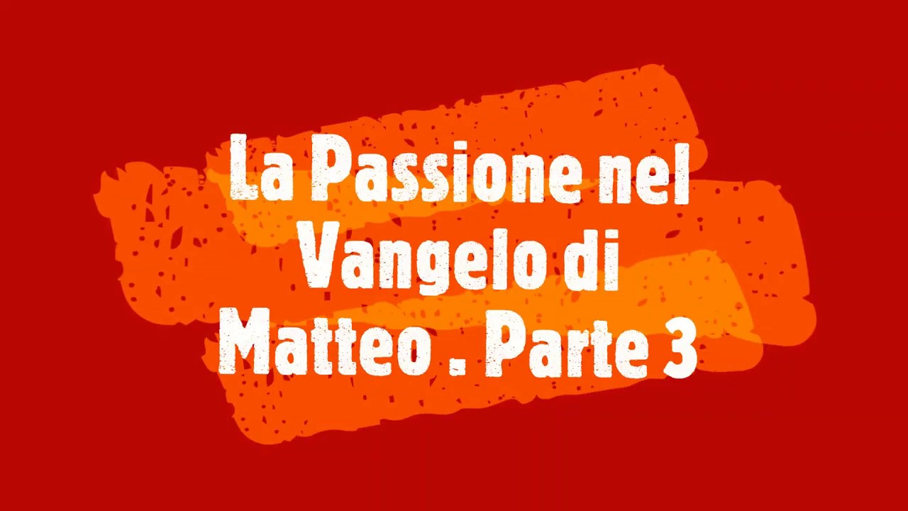 3. La Passione nel Vangelo di Matteo (Il Figlio dell'Uomo e il Figlio