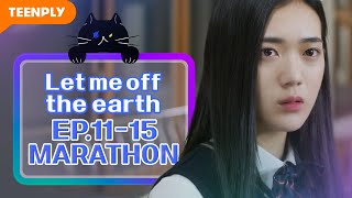 Marathon Episodes | Let me off the earth | EP.11~EP.15 (Click CC for ENG sub)