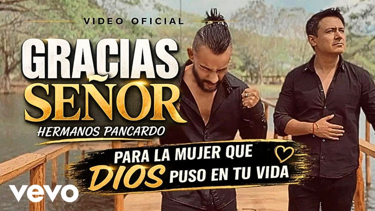 Hermanos Pancardo - Gracias Señor (Video Oficial)