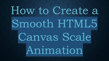 How to Create a Smooth HTML5 Canvas Scale Animation
