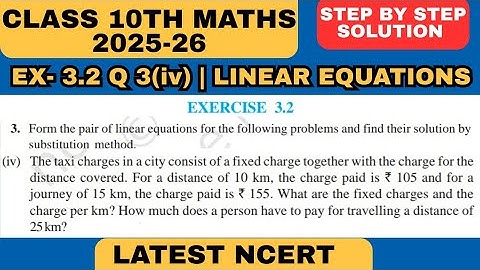 Ex 3.2 Q3(iv) The taxi charges in a city consist of a fixed charge together with the charge for...