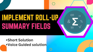 Implement Roll-Up Summary Fields || Formulas and Validations