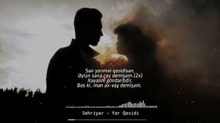 Məhəmməd Hüseyn Şəhriyar - Yar Qasidi (Səsli, musiqili lyrics)