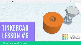 TinkerCAD Lesson #6: Internal Threads