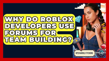 Why Do Roblox Developers Use Forums For Team Building? - Open World Tycoons