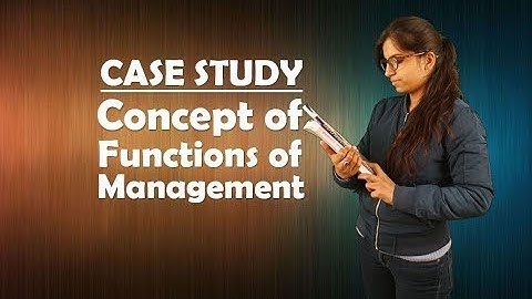 CASE STUDY - Concept of Functions of Management