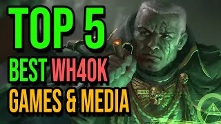The Top 5 Warhammer 40k Video Games & Media