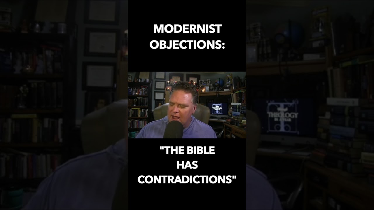 Modernist objections: "The Bible is full of contradictions" 