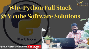 Why Python Full Stack By Mr.Srinivas @VCUBESoftwareSolutions Kphb,Hyderabad.