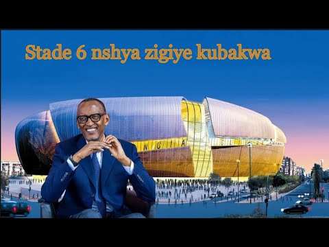 Birandenze Stade 6 Z Agatangaza Zigiye Kubakwa Mu Rwanda Stade Amahoro Ibaye Akana Ndumiwe 