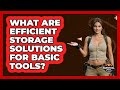 What Are Efficient Storage Solutions For Basic Tools? - Survival Skills for Everyone